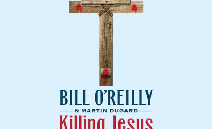 Killing Jesus: A History by Bill O'Reilly and Martin Dugard