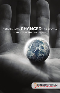 Heroes Who Changed the World: Stories of Salt and Light by Jim Denison