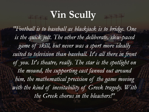 Vin Scully quote: Football is to baseball... (Credit: Mark Cook)