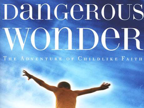 Dangerous Wonder: The Adventure of Childlike Faith by Michael Yaconelli (Credit: NavPress)