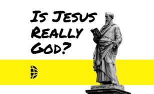 Is Jesus Really God Denison Forum YouVersion Devotioal
