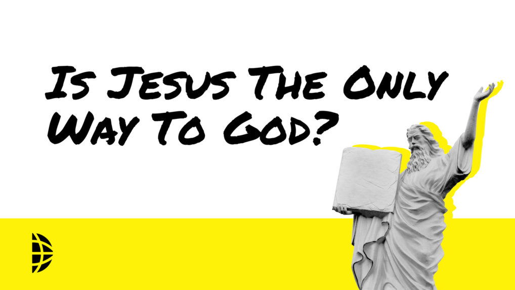 Is Jesus the only way to God?