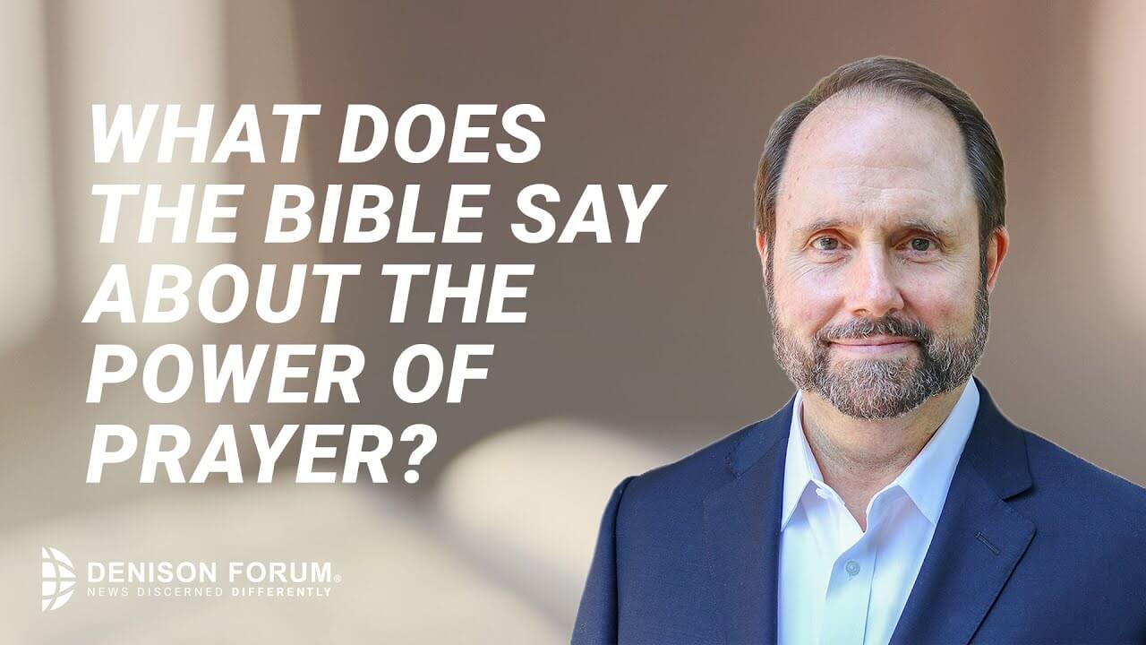 What does the Bible say about the power of prayer? - Denison Forum
