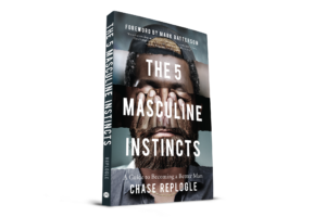 "The 5 Masculine Instincts” by Chase Replogle, courtesy of Moody Publishers