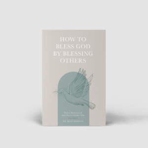 How to Bless God by Blessing Others