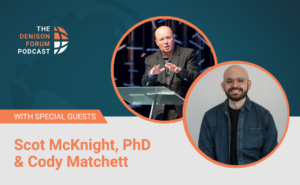 “Revelation for the Rest of Us”: A conversation with Dr. Scot McKnight and Cody Matchett