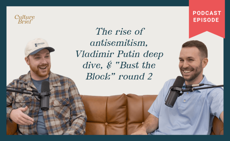 The rise of antisemitism, Vladimir Putin deep dive, & “Bust the Block” round 2 | Ep. 21