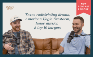 Texas redistricting drama, American Eagle firestorm, lunar mission & top 10 burgers | Ep. 31