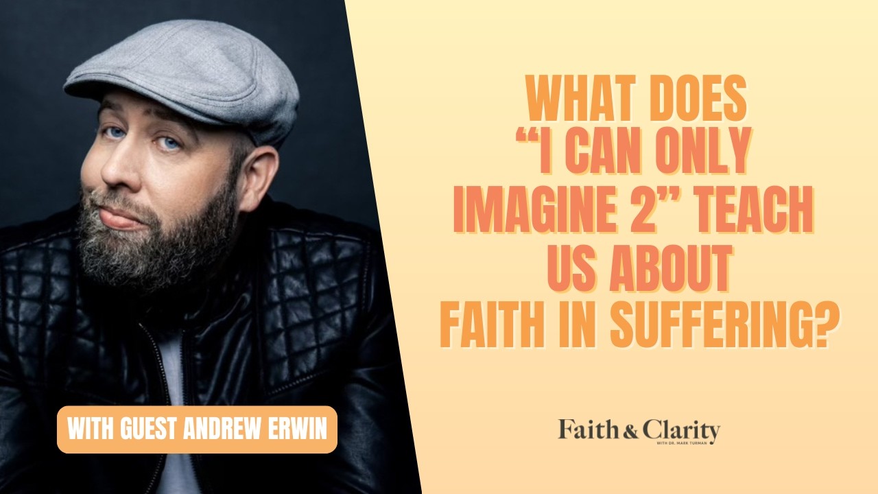 What does “I Can Only Imagine 2” teach us about faith in suffering?
