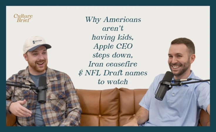Culture Brief: Why Americans aren't having kids, Apple CEO steps down, Iran ceasefire & NFL Draft names to watch | Ep. 66