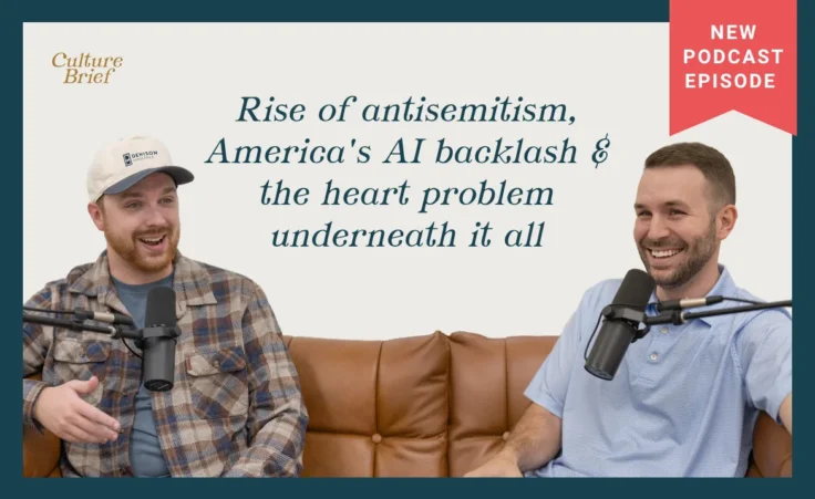 Culture Brief: Rise of antisemitism, America's AI backlash & the heart problem underneath it all | Ep. 70